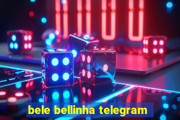 bele bellinha telegram